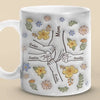 You Hold Our Hands, Also Our Hearts - Family Personalized Custom 3D Inflated Effect Printed Mug - Gift For Mom, Grandma