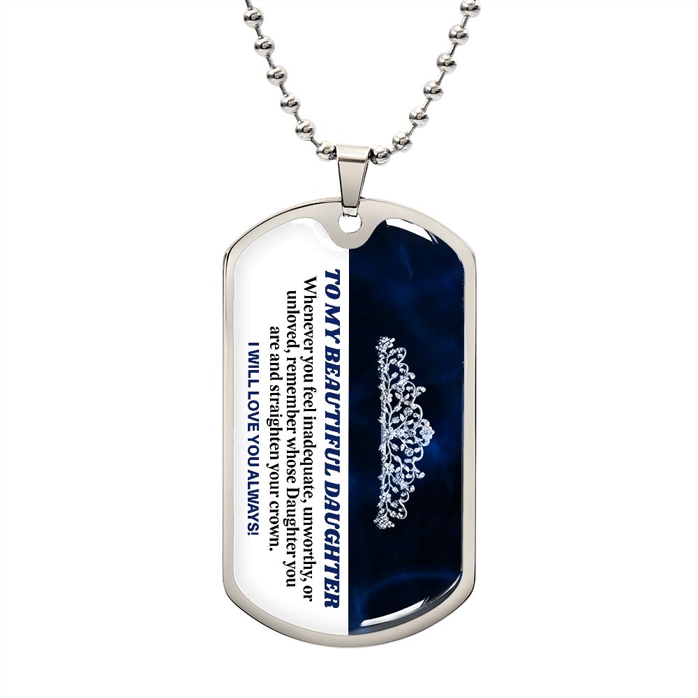 To My Beautiful Daughter - Straighten Your Crown, Dogtag Necklace
