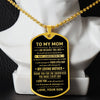 To My Mom - I Am Because You Are, Dog Tag Necklace Gift