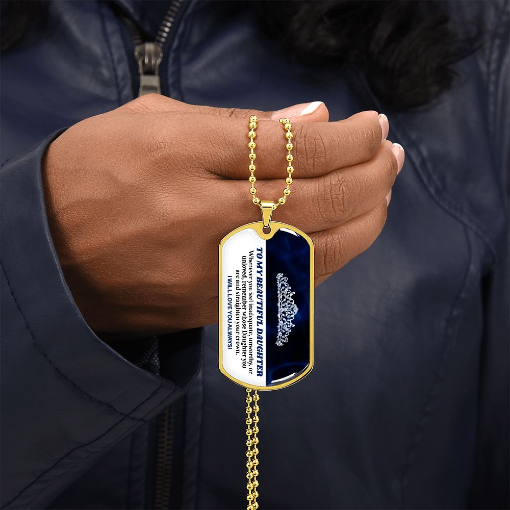 To My Beautiful Daughter - Straighten Your Crown, Dogtag Necklace