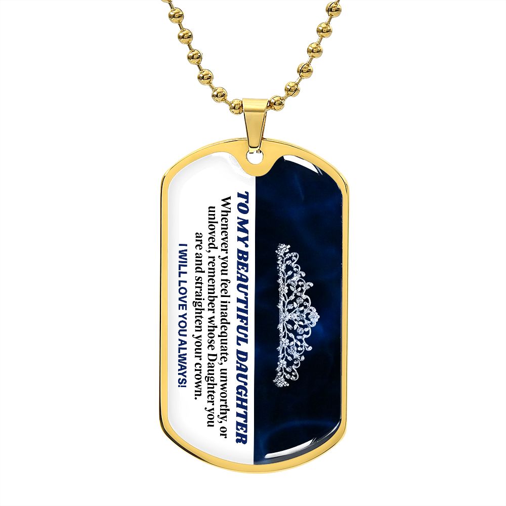 To My Beautiful Daughter - Straighten Your Crown, Dogtag Necklace