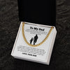 To My Dad From Son | I Know It's Not Easy For A Man | Cuban Link Chain