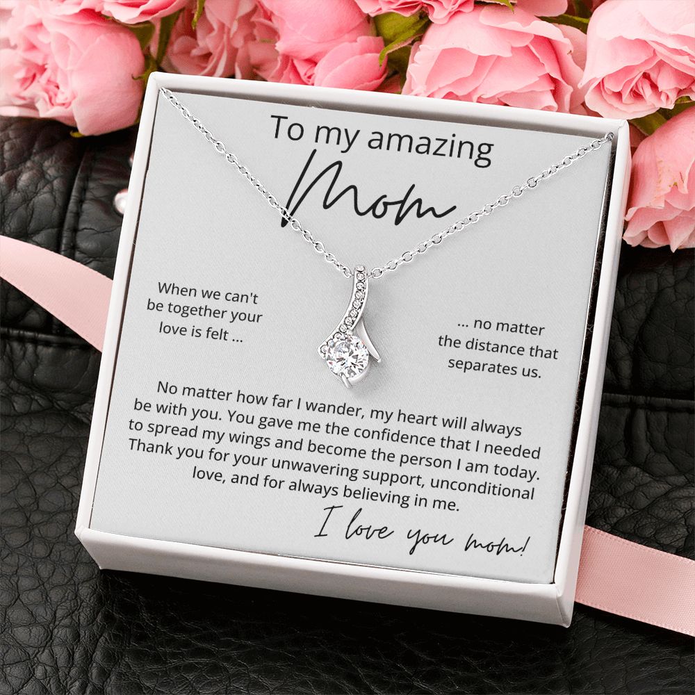 To My Amazing Mom - Your Love Is Felt, Alluring Beauty Necklace Gift