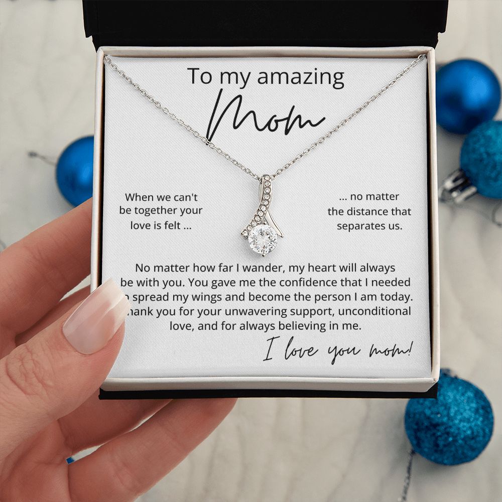 To My Amazing Mom - Your Love Is Felt, Alluring Beauty Necklace Gift