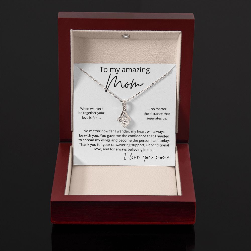 To My Amazing Mom - Your Love Is Felt, Alluring Beauty Necklace Gift