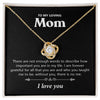 To My Loving Mom | There Are Not Enough Words | Love Knot Necklace