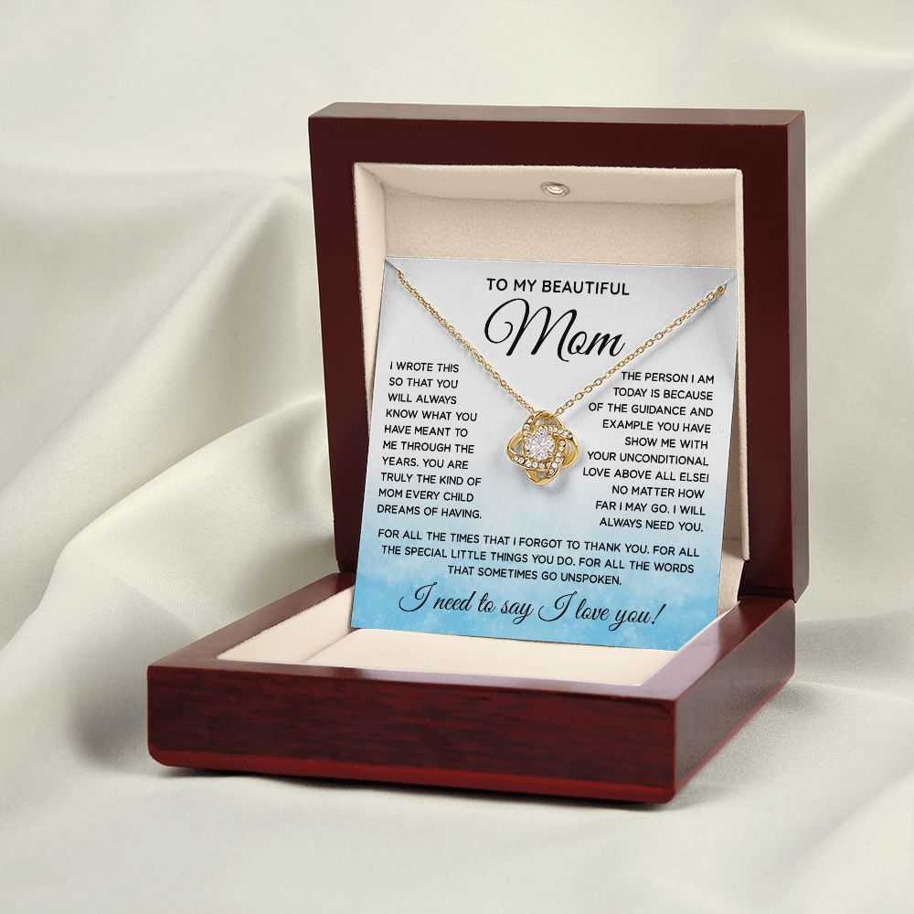 To My Beautiful Mom - I Need To Say I Love You, Love Knot Necklace Gift Mother Day
