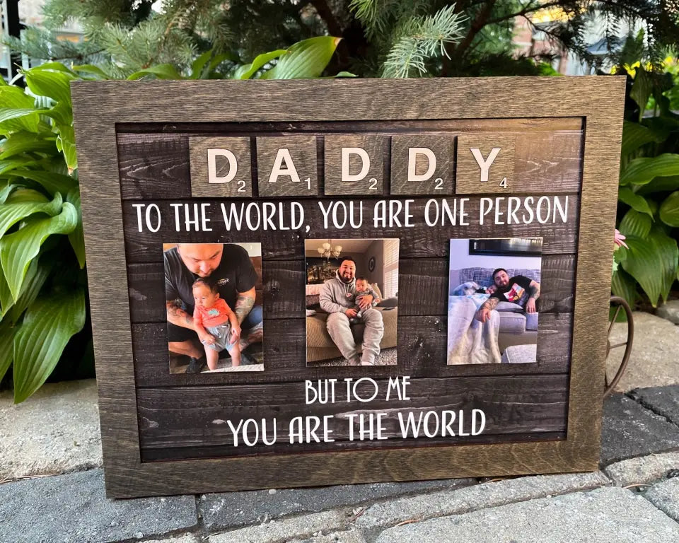 Daddy You Are the World - Personalized Wooden Sign - Father's Day Gift