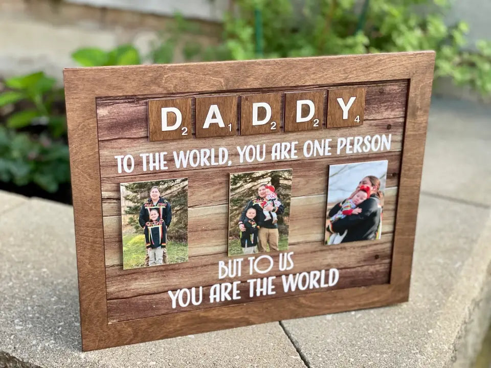 Daddy You Are the World - Personalized Wooden Sign - Father's Day Gift