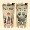 Personalized Tumbler Cup - A Girl And Her Dogs Unbreakable Bond - Anniversary Gift