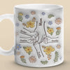 You Hold Our Hands, Also Our Hearts - Family Personalized Custom 3D Inflated Effect Printed Mug - Gift For Mom, Grandma