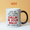 Seems Like Yesterday I Was Chilling In Your Balls Personalized Father's Day Magic Mug