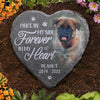 Custom Photo You Would Have Lived Forever - Memorial Personalized Custom Memorial Stone - Sympathy Gift, Gift For Pet Owners, Pet Lovers