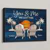 Couple Sitting You And Me We Got This Personalized Poster, Anniversary Gift For Couple, Husband, Wife, Girlfriend