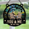 You & Me We Got This - Personalized Couple Window Hanging Suncatcher Ornament - Anniversary Keepsake Gift For Him, Her