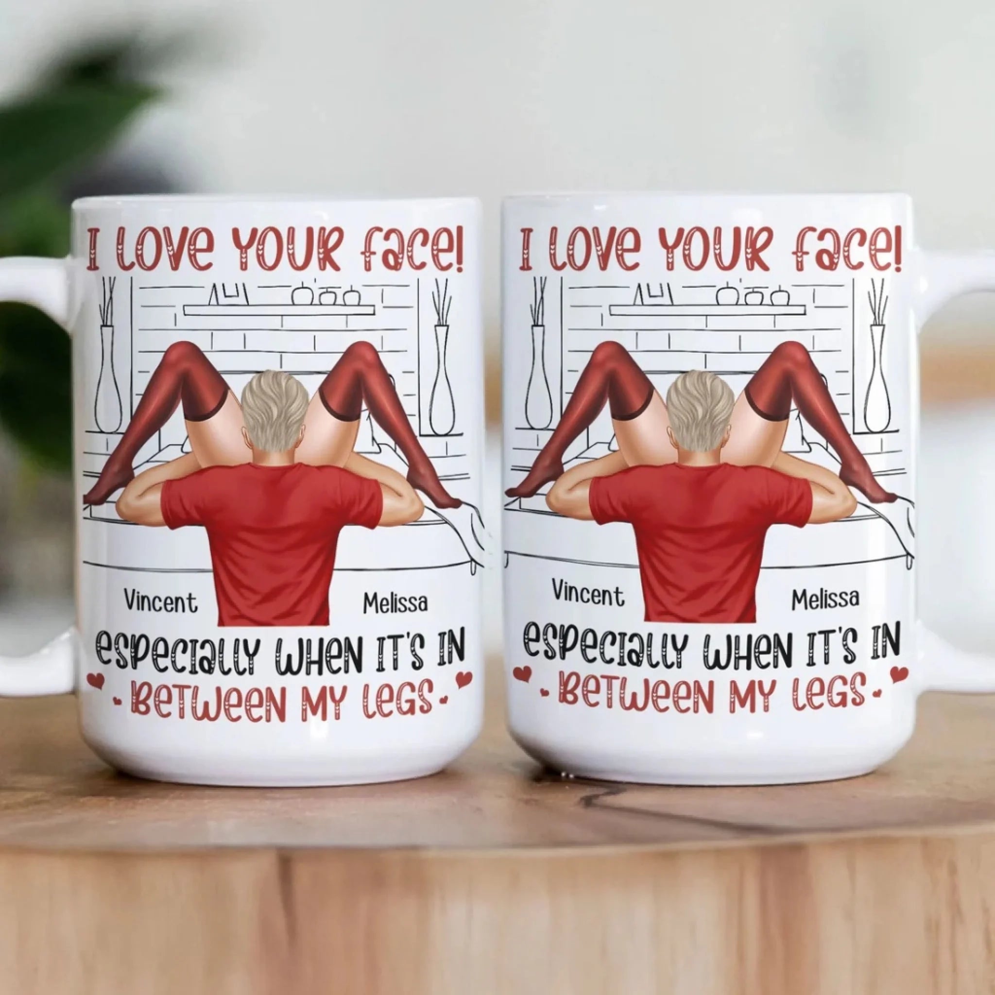 I Love Your Face Especially When It's In Between My Legs - Personalize ...