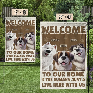Welcome To My House, My Human Just Lives Here - Dog & Cat Personalized Custom Flag - Gift For Pet Owners, Pet Lovers