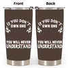 If You Don't Own One You Will Never Understand - Personalized Car Photo Tumbler - Gift For For Him, Husband, Dad, Grandpa