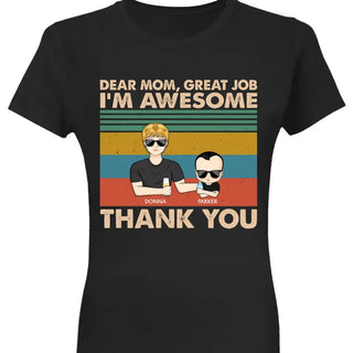 Dear Mom Great Job We‘re Awesome Thank You Young - Birthday, Loving Gift For Mother, Grandma, Grandmother - Personalized Custom T Shirt