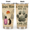 Personalized Tumbler Cup - A Girl And Her Dogs Unbreakable Bond - Anniversary Gift