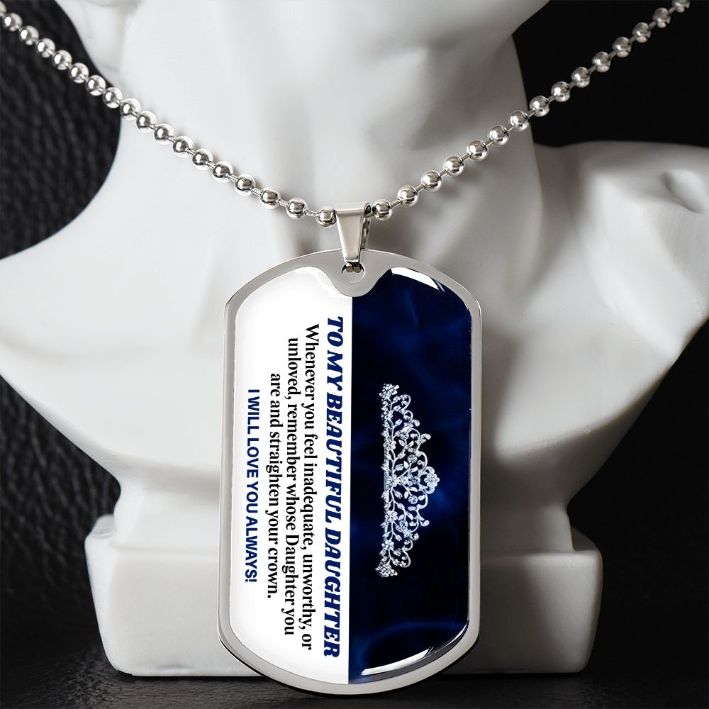 To My Beautiful Daughter - Straighten Your Crown, Dogtag Necklace