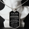 To My Mom - I Am Because You Are, Dog Tag Necklace Gift