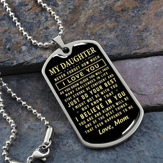 My Daughter From Mom I Never Forget How Much I Love You Love Mom I Dog Tag Necklace