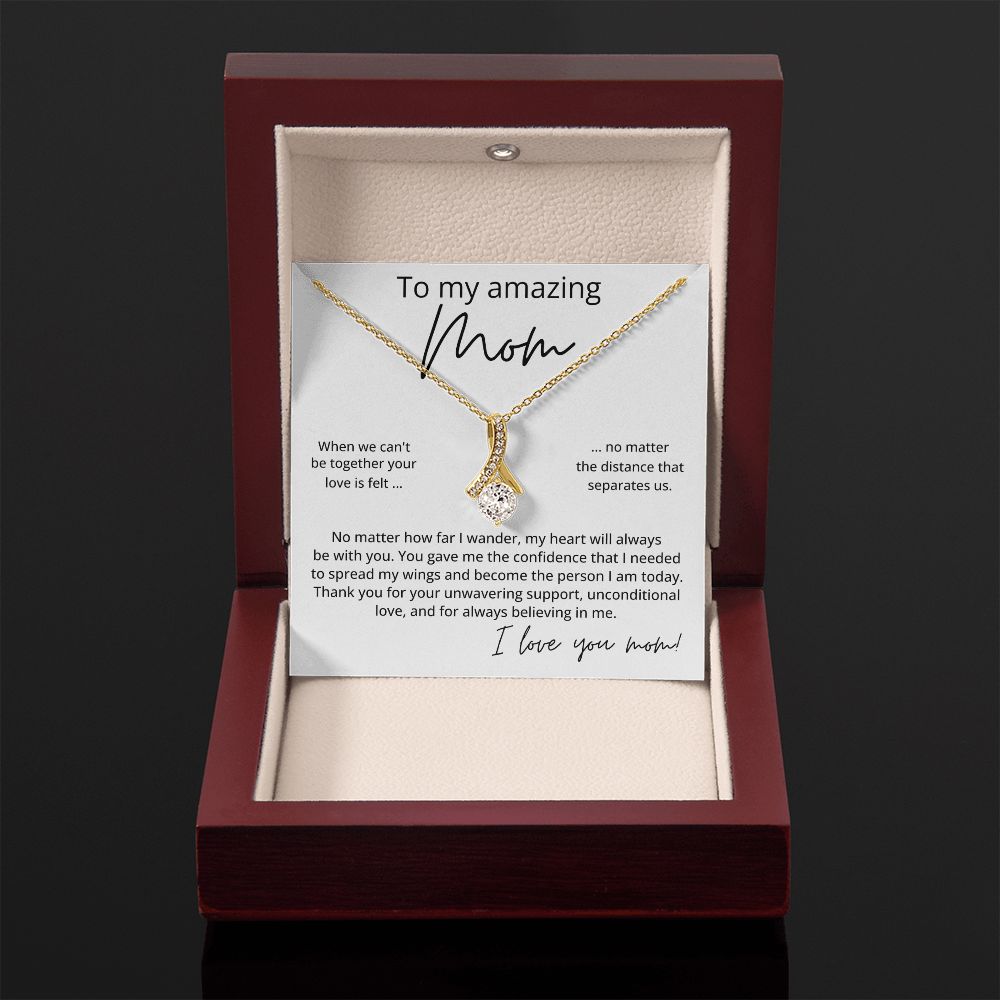To My Amazing Mom - Your Love Is Felt, Alluring Beauty Necklace Gift