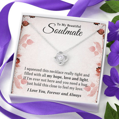 To My Beautiful Soulmate - My Hope, Love and Light, Love Knot Necklace Gift