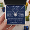 To My Amazing Mom - I'm Still Your Little Girl, Love Knot Necklace